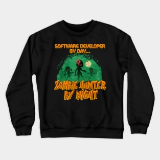 Software Developer by Day. Zombie Hunter By Night Crewneck Sweatshirt